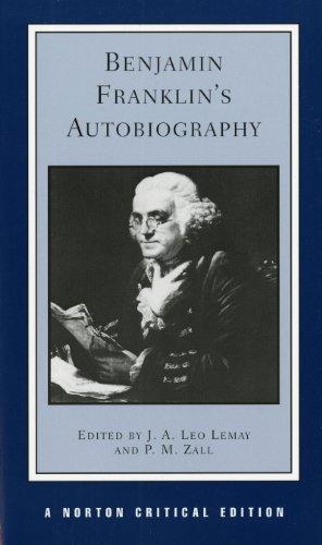 Benjamin Franklin's Autobiography: An Authoritative Text, Backgrounds, Criticism (Norton Critical Editions)