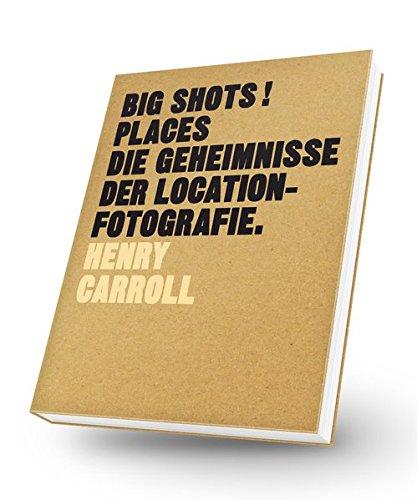 BIG SHOTS! Places: Die Geheimnisse der Location-Fotografie