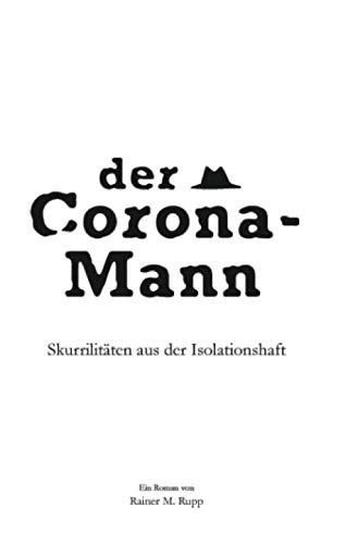 Der Corona-Mann: Skurrilitäten aus der Isolationshaft