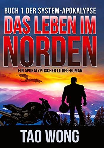 Das Leben im Norden: Ein Apokalyptischer LitRPG-Roman (Die System-Apokalypse)