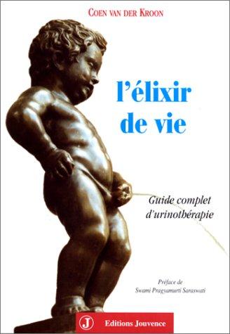 L'élixir de vie : guide complet d'urinothérapie