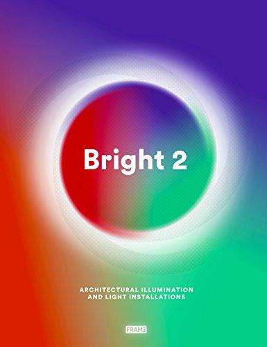 Bright 2: Architectural Illumination and Light Installations