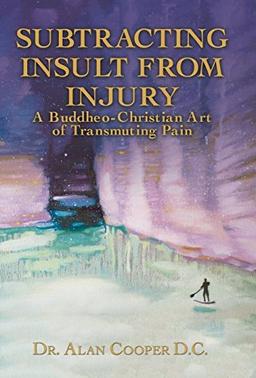 Subtracting Insult from Injury: A Buddheo-Christian Art of Transmuting Pain