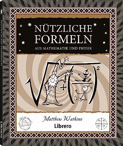 Nützliche Formeln: Aus Mathematik und Physik