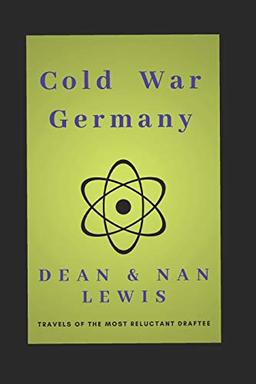 Cold War Germany: Travels of the Most Reluctant Draftee (The Reluctant..., Band 2)