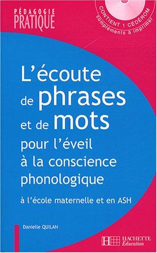 L'écoute de phrases et de mots pour l'éveil à la conscience phonologique : jeux et activités pour analyser le langage oral et le langage écrit à l'école maternelle et en ASH