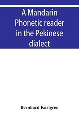 A mandarin phonetic reader in the Pekinese dialect