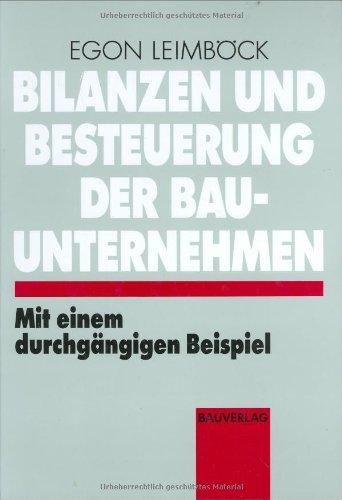 Bilanzen und Besteuerung von Bauunternehmen. Mit einem durchgängigen Beispiel