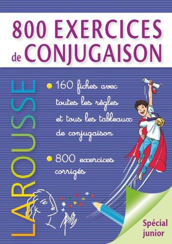 800 exercices de conjugaison : spécial junior