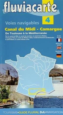 Les voies navigables du canal du Midi-Camargue : de Toulouse à la Méditerranée : par le canal du Midi, le canal de jonction, le canal de la Robine...