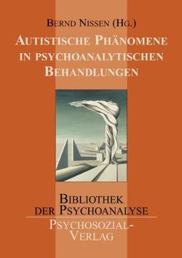 Autistische Phänomene in psychoanalytischen Behandlungen