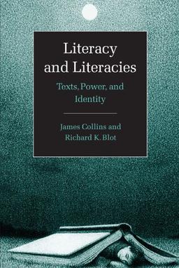 Literacy and Literacies: Texts, Power, and Identity (Studies in the Social and Cultural Foundations of Language, Band 22)