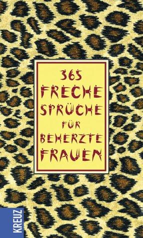 365 freche Sprüche für beherzte Frauen