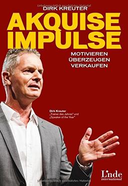 Akquise-Impulse: Motivieren - überzeugen - verkaufen