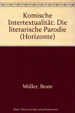 Komische Intertextualität: Die literarische Parodie