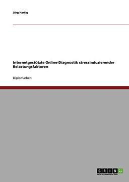 Internetgestützte Online-Diagnostik stressinduzierender Belastungsfaktoren