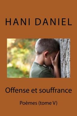 Offense et souffrance (tome V): Poèmes