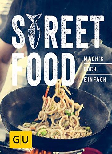 Street Food: Mach´s doch einfach! (GU Smart Cook Book - Trend)