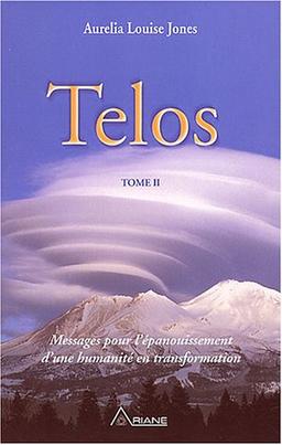 Telos, tome 2 : Messages pour l'épanouissement d'une humanité en transformation