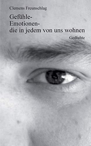 Gefühle-Emotionen-die in jedem von uns wohnen: Gedichte