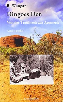 Dingoes Den: Von der Traumzeit zur Atomzeit