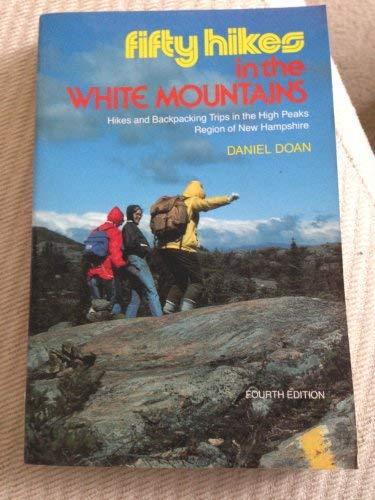 Fifty Hikes in the White Mountains: Hikes and Backpacking Trips in the High Peaks Region of New Hampshire (50 Hikes S.)