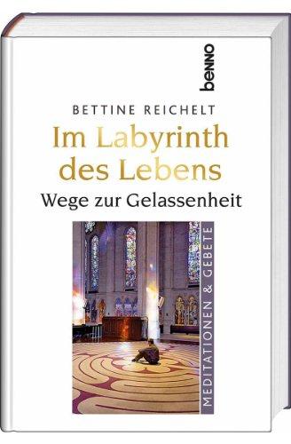 Im Labyrinth des Lebens: Wege zur Gelassenheit