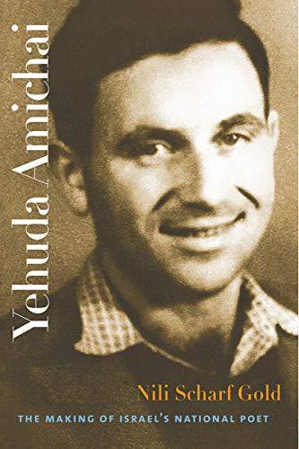 Gold, N: Yehuda Amichai - The Making of Israel′s Natio: The Making of Israel's National Poet (TAUBER INSTITUTE FOR THE STUDY OF EUROPEAN JEWRY SERIES)