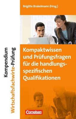 Kompendium Wirtschaftsfachwirte-Prüfung - Kompaktwissen und Prüfungsfragen für die handlungsspezifischen Qualifikationen