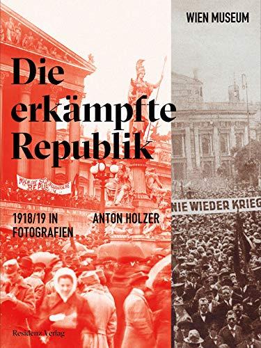 Die erkämpfte Republik: 1918/19 in Fotografien