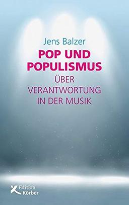 Pop und Populismus: Über Verantwortung in der Musik