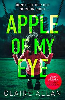 Apple of My Eye: The Gripping Psychological Thriller from the USA Today Bestseller