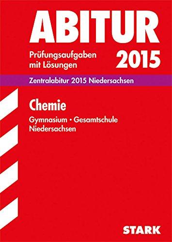 Abitur-Prüfungsaufgaben Gymnasium Niedersachsen / Zentralabitur Chemie 2015: Prüfungsaufgaben mit Lösungen