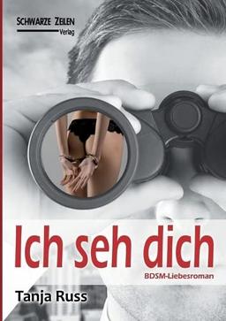 Ich seh dich: Ein BDSM-Liebesroman