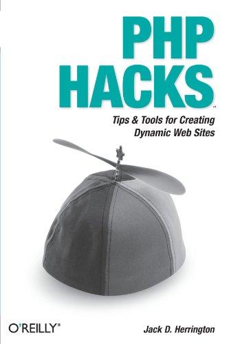 PHP Hacks: Tips & Tools for Creating Dynamic Web Sites