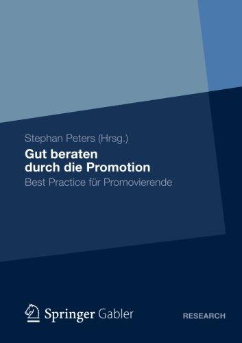 Gut Beraten Durch Die Promotion: Best Practice für Promovierende (German Edition)