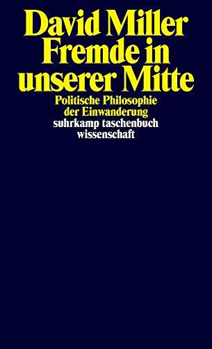 Fremde in unserer Mitte: Politische Philosophie der Einwanderung (suhrkamp taschenbuch wissenschaft)