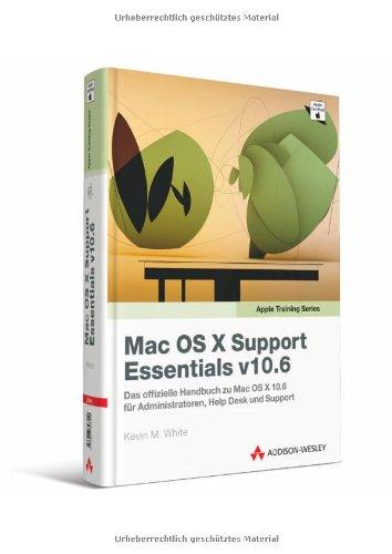 Apple Training Series: Mac OS X Support Essentials v10.6 - Das offizielle Handbuch zu Mac OS X 10.6 für Administratoren, Help Desk und Support (Apple Software)