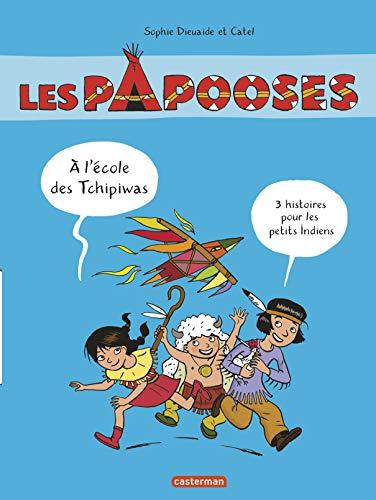 Les Papooses. A l'école des Papooses : 3 histoires pour les petits Indiens