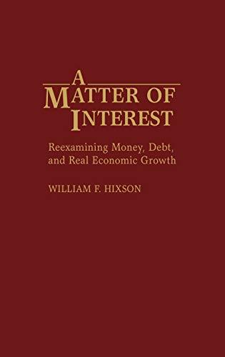 A Matter of Interest: Reexamining Money, Debt, and Real Economic Growth