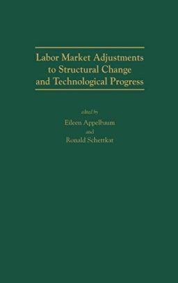 Labor Market Adjustments to Structural Change and Technological Progress (Ellis Horwood Library of Space Science)