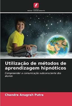 Utilização de métodos de aprendizagem hipnóticos: Compreender a comunicação subconsciente dos alunos