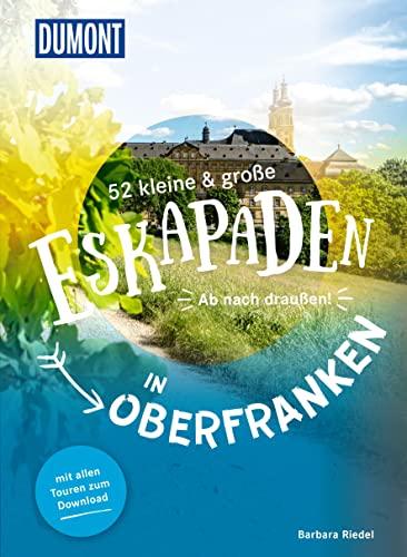 52 kleine & große Eskapaden in Oberfranken: Ab nach draußen! (DuMont Eskapaden)