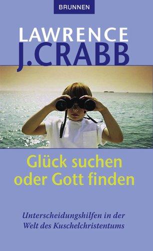 Glück suchen oder Gott finden: Unterscheidungshilfen in der Welt des Kuschelchristentums