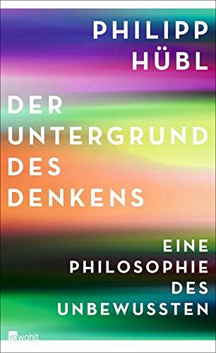 Der Untergrund des Denkens: Eine Philosophie des Unbewussten