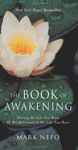 The Book of Awakening: Having the Life You Want by Being Present to the Life You Have