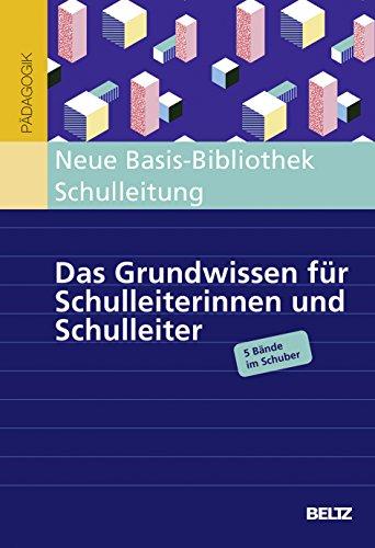 Neue Basis-Bibliothek Schulleitung: Das Grundwissen für Schulleiterinnen und Schulleiter. 5 Bände im Schuber