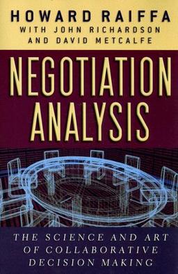 Negotiation Analysis: The Science and Art of Collaborative Decision Making