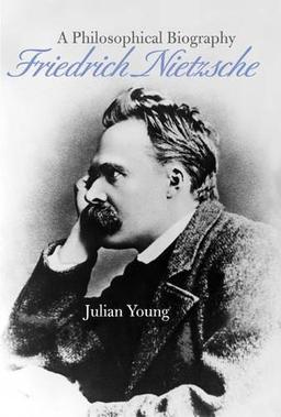 Friedrich Nietzsche: A Philosophical Biography