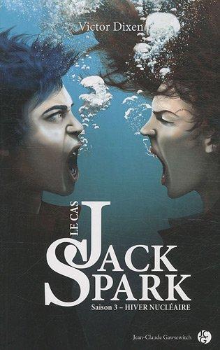 Le cas Jack Spark. Vol. 3. Hiver nucléaire